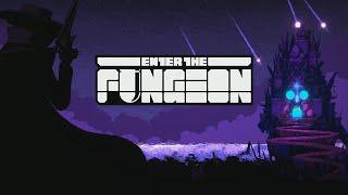 Now we shall Enter the Fungeon. I think I've made my point. (Enter the Gungeon)
