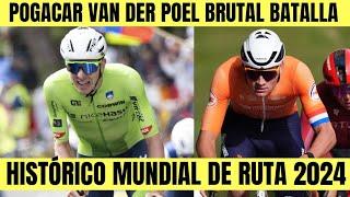 Tadej Pogacar  y Mathieu Van Der Poel BRUTAL BATALLA EN MUNDIAL DE RUTA 2024 RESUMEN