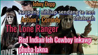 Phuba lak tum pahnih inthurual si, inthurual bawk si lo | The Lone Ranger | Movie Recap (Mizotawng)