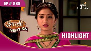 मुसीबत में पड़ी Anu! | Shastri Sisters | शास्त्री सिस्टर्स | Highlight | Ep. 268