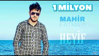 Mahir Fatmayı - Heyif