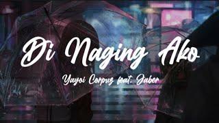 Di Naging Ako (Lyrics) - Yayoi Corpuz feat. Jaber [Allstarpro] [420Soldierz]