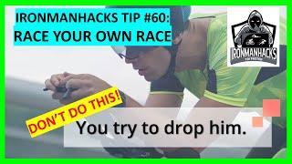 IronmanHacks Tip #60: Race your own race