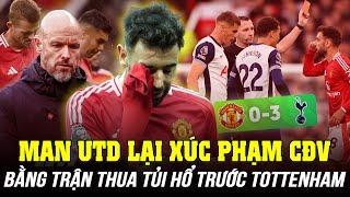 MAN UTD LẠI XÚC PHẠM CĐV BẰNG TRẬN THUA TỦI HỔ TRƯỚC TOTTENHAM