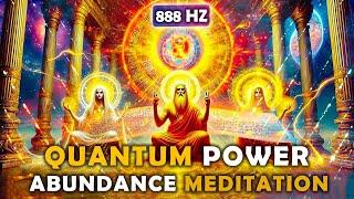 888 Hz Quantum MANIFESTATION ! SUCCESS In Everything You Do ! Transform Into ABUNDANCE ! Meditation