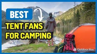 Top 5 Best Tent Fans For Camping