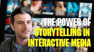 The Power of Storytelling in Interactive Media