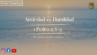 Ansiedad vs Humildad - 1 Pedro 5:6-9 | Hermano Esrom Ventura