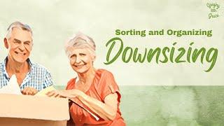 Downsizing for Seniors – Sorting and Organizing Possessions