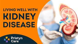 Expert Advice on Living Well with Kidney Disease | Kidney Health