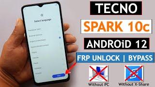 Tecno Spark 10c Frp Bypass/Unlock Android 12 Without X-Share Share Apps Not Installed  || NO PC