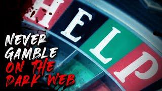 Never Gamble on the Dark Web...