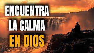 EN DIOS ENCUENTRAS LA CALMA QUE TANTO BUSCAS - Reflexión Cristiana