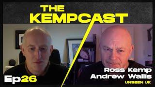 Ross Kemp: The Kempcast Ep26 – Andrew Wallis: UNSEEN UK