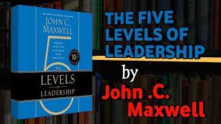 The 5 Levels of Leadership | John Maxwell | Audiobook Summary