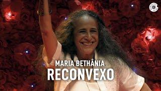 Maria Bethânia - "Reconvexo" (Ao Vivo) – Amor Festa Devoção