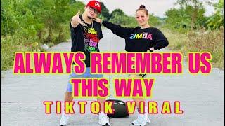 ALWAYS REMEMBER US THIS WAY l Dj Tons Remix l TikTok Viral l Dance Workout