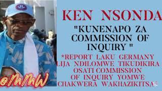 KEN NSONDA WADZAMBATUKA ZA COMMISSION OF INQUIRY - KULALATA NKULUYU