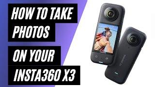 How To Take Photos on Your Insta360 X3