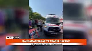 Kahramanmaraş'ta Trafik Kazası!