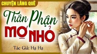 Truyện ngắn làng quê xưa: “Thân phận mợ nhỏ” Full - Chuyện làng quê kể chuyện ngắn nhân quả