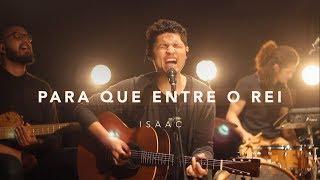 Para que entre o Rei (Live) | Isaac