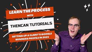Thencan Livestreams - Setting Up and Optimizing a Google Business Profile for a Client in 2023