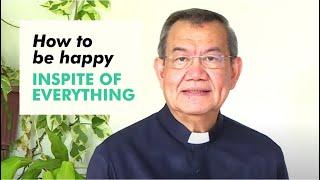 How to be Happy INSPITE OF EVERYTHING | w/ Fr. Jerry Orbos, SVD