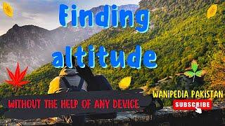 Find altitude without any device | How to find height above sea level | How to find elevation