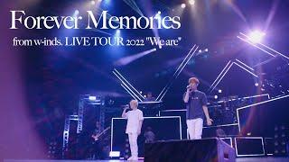 [LIVE] Forever Memories (from w-inds. LIVE TOUR 2022 "We are")