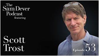 "Navigating Acting with Meisner Mastery" - The Sam Dever Podcast - Episode #53 - Scott Trost