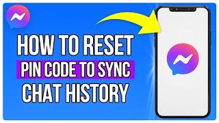 How To Reset Messenger PIN Code To Sync Chat History (2024)