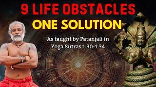 TIME TESTED SOLUTION for 9 Life Obstacles | Guru Pashupati Reveals SECRETS in Yoga Sutras | Part 4