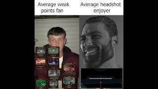 Average weak points fan VS Average headshot enjoyer