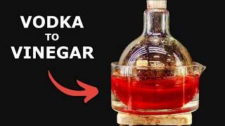 I Made Vinegar from Vodka using Carcinogenic Chemistry