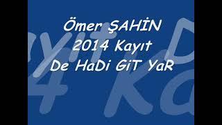 Ömer Şahin - De Hadi Git Yar ( Muhteşem Ses ve Saz)