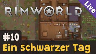 #10: Ein schwarzer Tag  Let's Play RimWorld (Livestream-Aufzeichnung)