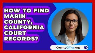 How To Find Marin County, California Court Records? - CountyOffice.org