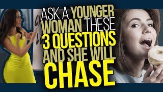 Younger Women CHASE Older Men Who Ask “Trigger” Questions