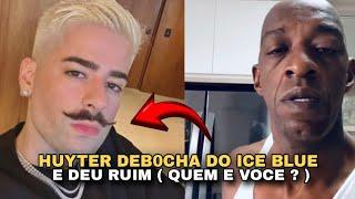 HUYTER DEB0CHA DO ICE BLUE E DEU RUIM