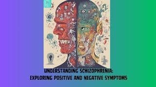 Understanding Schizophrenia: Exploring Positive and Negative Symptoms, A Guide for Psych Techs