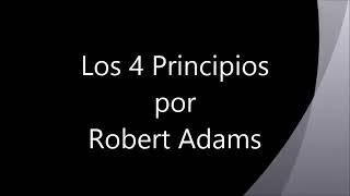 Los 4 Principios ~ Robert Adams