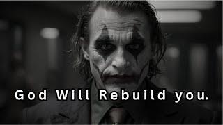 God Will Rebuild You in Front of Those Who Broke You, Stronger Than Ever Before - Joker Speech