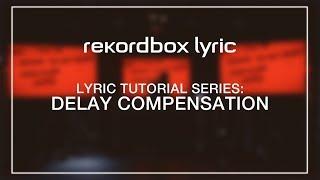 rekordbox lyric Tutorials: Delay Compensation