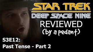 Deep Space Nine Reviewed! (by a pedant) S3E12: PAST TENSE (2)