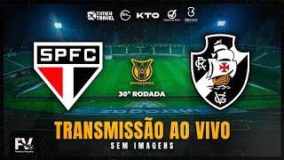 TRANSMISSÃO AO VIVO | SÃO PAULO 3 X 0 VASCO -30ª RODADA DO CAMPEONATO BRASILEIRO