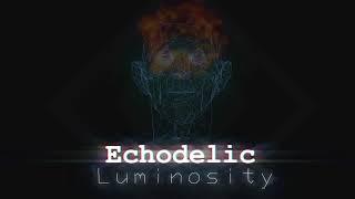 Echodelic - Luminosity