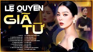 Giã Từ, Người Đi Ngoài Phố - Lệ Quyên | Tuyển Tập Những Ca Khúc Hay Nhất của ca sĩ Lệ Quyên 2025