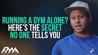 Why Gym Owners Can't Do It Alone: How To Get Real Growth & Success In Your Gym