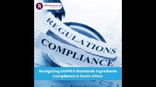 Navigating SAHPRA Standards Ingredients Compliance in South Africa